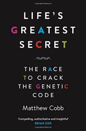 book Life's Greatest Secret: The Story of the Race to Crack the Genetic Code