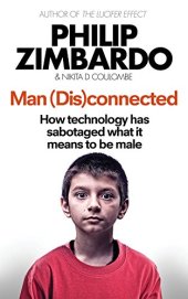 book Man Disconnected: How technology has sabotaged what it means to be male