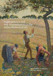 book Impressionism and Post-Impressionism at the Dallas Museum of Art: The Richard R. Brettell Lecture Series