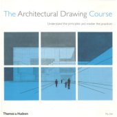 book The Architectural Drawing Course  Understand the Principles and Master the Practices