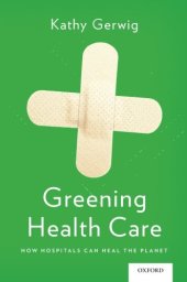 book Greening Health Care: How Hospitals Can Heal the Planet