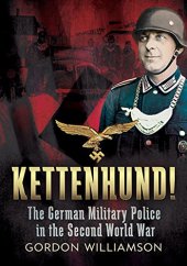 book Kettenhund!: The German Military Police in the Second World War