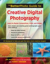 book The BetterPhoto Guide to Creative Digital Photography  Learn to Master Composition, Color, and Design