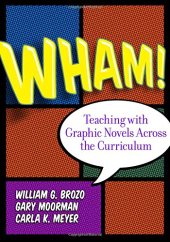 book Wham! Teaching with Graphic Novels Across the Curriculum (Language & Literacy)