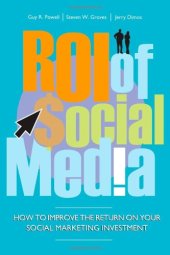 book ROI of Social Media: How to Improve the Return on Your Social Marketing Investment