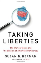 book Taking Liberties: The War on Terror and the Erosion of American Democracy