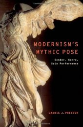 book Modernism's Mythic Pose: Gender, Genre, Solo Performance