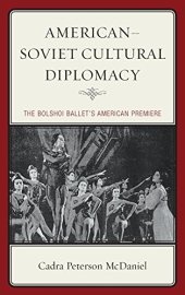 book American-Soviet Cultural Diplomacy: The Bolshoi Ballet's American Premiere