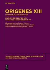 book Origenes XIII: Die Neuen Psalmenhomilien: Eine Kritische Edition Des Codex Monacensis Graecus 314