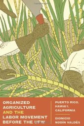 book Organized Agriculture and the Labor Movement before the UFW: Puerto Rico, Hawai'i, California