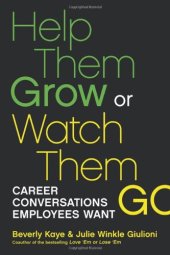 book Help Them Grow or Watch Them Go: Career Conversations Employees Want