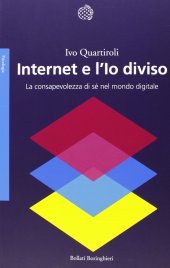 book Internet e l'Io diviso. La consapevolezza di sé nel mondo digitale