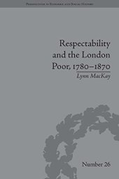 book Respectability and the London Poor, 1780-1870: The Value of Virtue