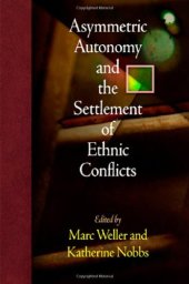 book Asymmetric Autonomy and the Settlement of Ethnic Conflicts