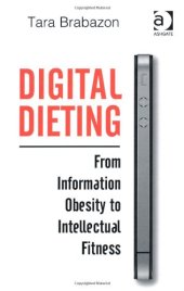 book Digital Dieting: From Information Obesity to Intellectual Fitness