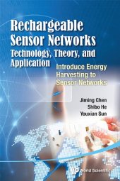 book Rechargeable Sensor Networks : Technology, Theory, and Application: Introduce Energy Harvesting to Sensor Networks