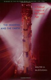 book The Heavens and the Earth: A Political History of the Space Age