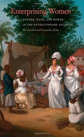 book Enterprising Women: Gender, Race, and Power in the Revolutionary Atlantic