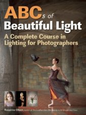 book ABCs of Beautiful Light  A Complete Course in Lighting for Photographers