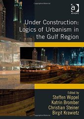 book Under Construction: Logics of Urbanism in the Gulf Region