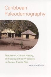 book Caribbean Paleodemography: Population, Culture History, and Sociopolitical Processes in Ancient Puerto Rico