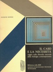 book Il caso e la necessità. Saggio sulla filosofia naturale della biologia contemporanea