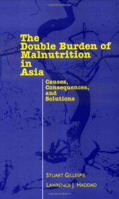 book The Double Burden of Malnutrition in Asia: Causes, Consequences, and Solutions