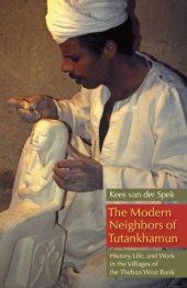 book The Modern Neighbors of Tutankhamun: History, Life, and Work in the Villages of the Theban West Bank