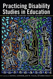 book Practicing Disability Studies in Education: Acting Toward Social Change