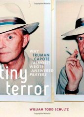 book Tiny Terror: Why Truman Capote (Almost) Wrote Answered Prayers