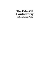 book The Palm Oil Controversy in Southeast Asia : A Transnational Perspective