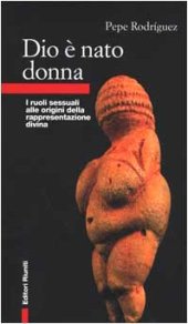 book Dio è nato donna. I ruoli sessuali alle origini della rappresentazione divina