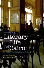 book The Literary Life of Cairo: One Hundred Years in the Heart of the City