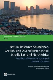 book Natural Resource Abundance, Growth, and Diversification in the Middle East and North Africa : The Effects of Natural Resources and the Role of Policies