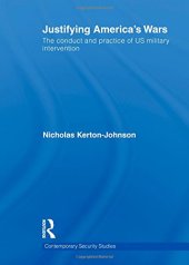 book Justifying America's Wars: The Conduct and Practice of US Military Intervention