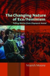 book The Changing Nature of Eco/Feminism: Telling Stories from Clayoquot Sound