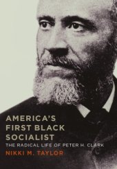 book Americas First Black Socialist: The Radical Life of Peter H. Clark