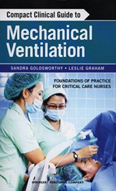 book Compact Clinical Guide to Mechanical Ventilation: Foundations of Practice for Critical Care Nurses