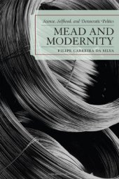 book Mead and Modernity: Science, Selfhood, and Democratic Politics