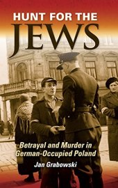 book Hunt for the Jews: Betrayal and Murder in German-Occupied Poland