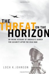 book The Threat on the Horizon: An Inside Account of America's Search for Security after the Cold War