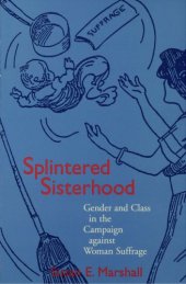 book Splintered Sisterhood: Gender and Class in the Campaign against Woman Suffrage