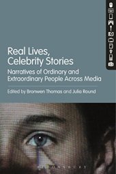 book Real Lives, Celebrity Stories: Narratives of Ordinary and Extraordinary People Across Media