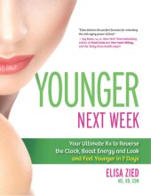 book Younger Next Week  Your Ultimate Rx to Reverse the Clock, Boost Energy and Look and Feel Younger in 7 Days