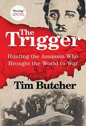 book The Trigger: Hunting the Assassin Who Brought the World to War