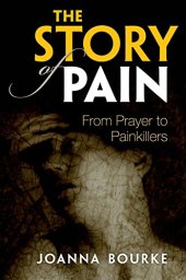 book The Story of Pain: From Prayer to Painkillers