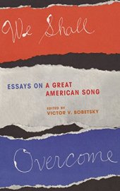 book We Shall Overcome: Essays on a Great American Song