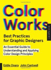 book Best Practices for Graphic Designers, Color Works: Right Ways of Applying Color in Branding, Wayfinding, Information Design, Digital Environments and Pretty Much Everywhere Else