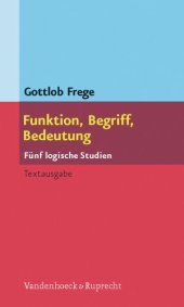 book Funktion, Begriff, Bedeutung. Fünf logische Studien. Herausgegeben und eingeleitet von Günther Patzig