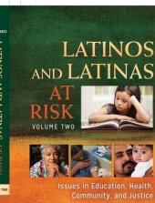 book Latinos and Latinas at Risk [2 volumes]: Issues in Education, Health, Community, and Justice